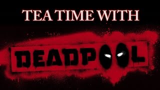Tea Time With Deadpool  - Cleveland Comic Con 2015