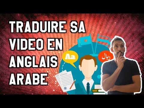comment-traduire-une-vidÉo-en-anglais-arabe-chinois