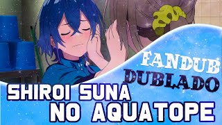 Shiroi Suna no Aquatope - Pedido de desculpas - DUBLADO