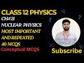 Most Important 40 MCQS | Chapter 21 | Nuclear Physics | Class 12 Physics | Past Papers MCQS
