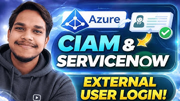 Azure CIAM Integration with ServiceNow | External User Login & Automation (End-to-End)