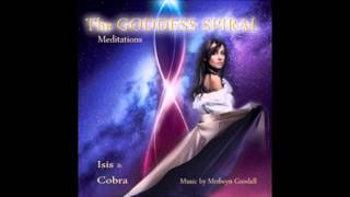 (music version) The Goddess Spiral - The Central Sun Meditation - by Medwyn Goodall, Cobra & Isis