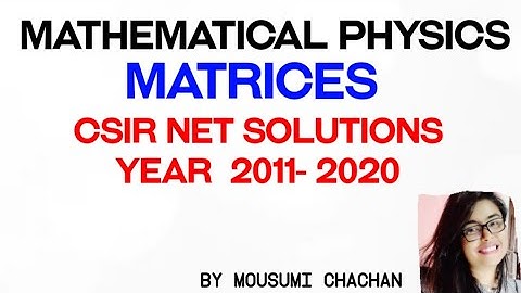 CSIR NET solutions of matrices | Year 2011- 2020