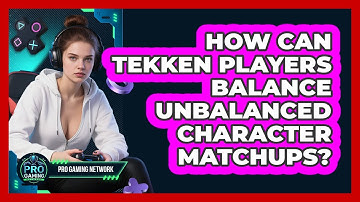 How Can Tekken Players Balance Unbalanced Character Matchups? - Pro Gaming Network