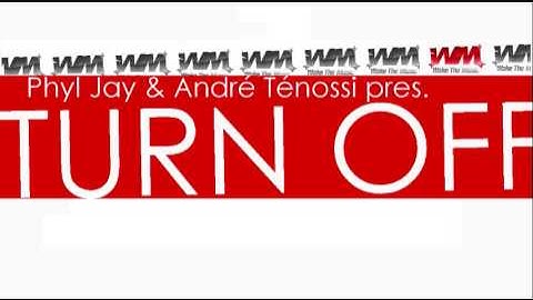 PHYL JAY & ANDRE TENOSSI - TURN OFF (EXCLU!)