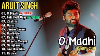 O Maahi Lutt Putt Gaya Arijit Singh New Song 2023 Full Album Trending