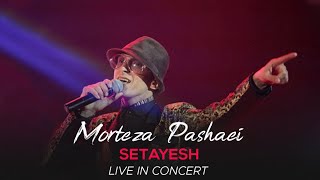 Morteza Pashaei - Setayesh I Live in Concert ( مرتضی پاشایی - ستایش )