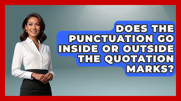 Does The Punctuation Go Inside Or Outside The Quotation Marks? - The Language Library