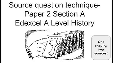 Source technique - Edexcel A Level History Paper 2 Section A