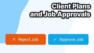 Client Plans and Job Approvals
