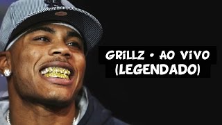 Nelly - Grillz (Ao Vivo) [Legendado]