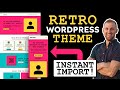 How to Build the Ultimate RETRO Website in WordPress [Instant Import!]