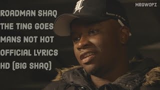 Roadman Shaq The Ting Goes - Mans Not Hot Official Lyrics HD (BIg Shaq)