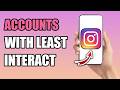 How To See Instagram Accounts You Least Interact With