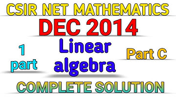 CSIR NET MATHEMATICS || DEC 2014 || LINEAR ALGEBRA || PART C || SOLUTION