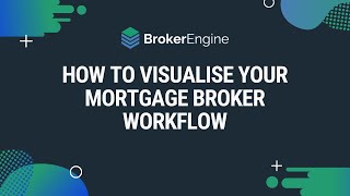 How To Visualise Your Mortgage Broker Workflow