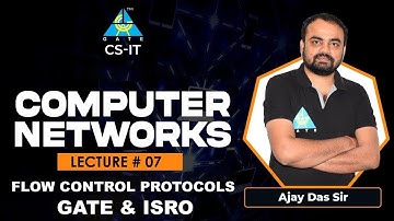 #07 Flow Control Protocols | Computer Network By Ajay Das Sir | CS/IT | GATE & ISRO