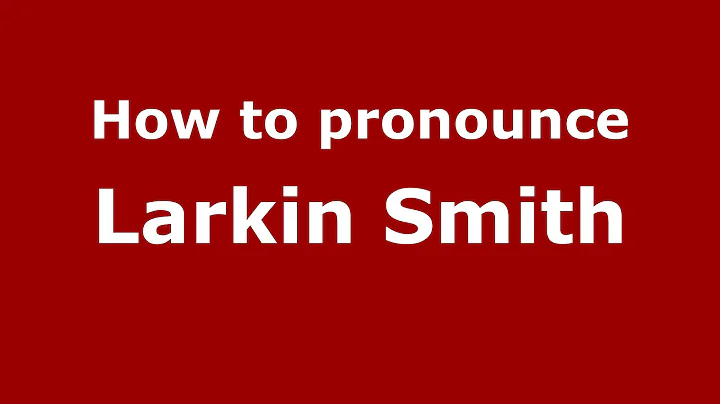 How to pronounce Larkin Smith (American English/US...