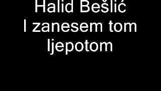 Video thumbnail of "Halid Bešlić - I zanesem tom ljepotom"