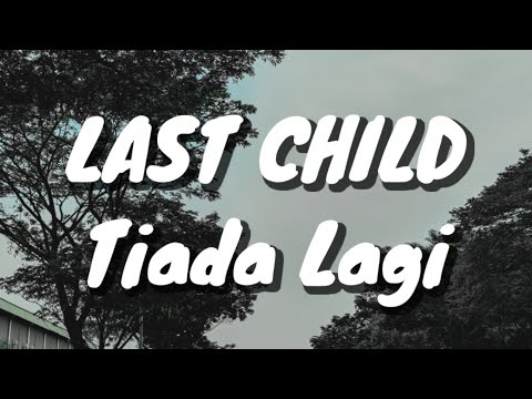 Last Child - Tiada Lagi (Lirik)