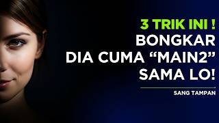 JANGAN MAU DIBOHONGI! 3 Cara Bongkar Manipulasi Cewek Yang Cuma Main main Sama Lo