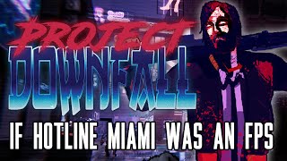 Project Downfall - Hotline Miami: FPS Edition