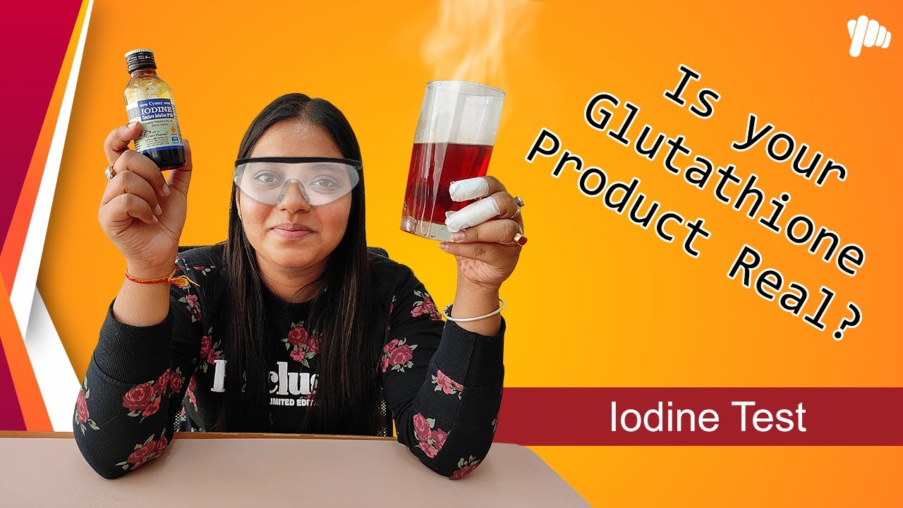 glutathione iodine test Glutathione Test At Home | क्या आपका ग्लूटाथियोन असली है?
