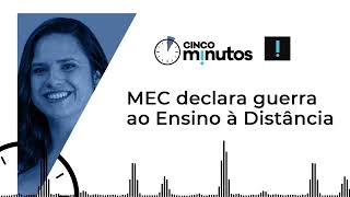 Cinco Minutos: MEC declara guerra ao Ensino à Distância