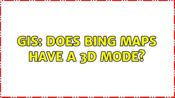 GIS: Does Bing Maps have a 3D mode? (2 Solutions!!)
