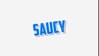 Intro For Saucy