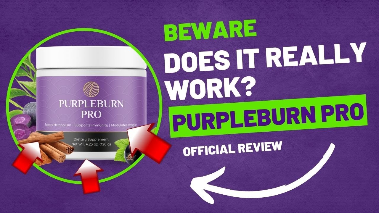 PURPLEBURN PRO | ?MY HONEST OPINION | ?BEWARE? | Get PurpleBurn Pro | PurpleBurn Pro Supplemente