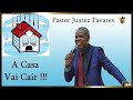 A Tua Casa Vaí Cair !!! Pastor Juarez Tavares