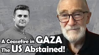 The UN Passes Resolution Calling for a Gaza Ceasefire - The US Abstained! | Ray McGovern