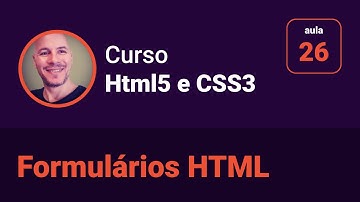Curso de Html5 e Css3 - 26 - Formulários HTML