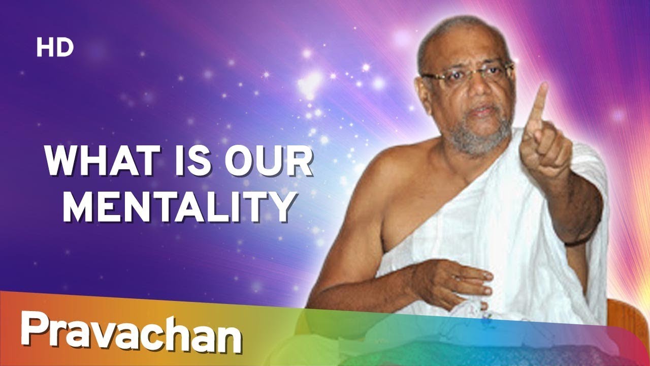What is Our Mentality - Acharya Vijay Ratnasundersuri - Jai Jinendra ...
