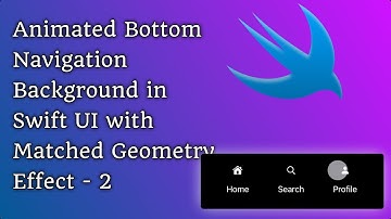 Animated Bottom Navigation Background in Swift UI with Matched Geometry Effect - 2
