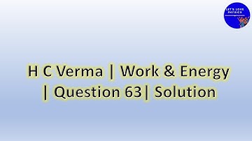 HC Verma chapter 8 work power energy exercise question 63 solution