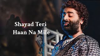 Shayad Teri Haan Na Mile (LYRICS) - Arijit Singh | Jennifer Winget | Happy Bhag Jayegi | New Song
