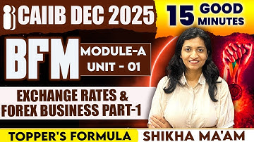 CAIIB DEC 2025 | BFM Module A Unit 1 – Exchange Rates & Forex Business (Part-1) | Shikha Ma’am