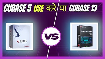 Cubase 5 Use करे या Cubase 13 | Hindi