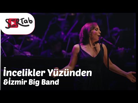 Sertab Erener & İzmir Big Band - İncelikler Yüzünden
