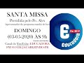 Participe da Missa - Domingo - 03-05-2020 - 9h (horário de Brasília)