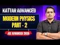 KATTAR ADVANCE: MODERN PHYSICS - 2 || JEE Advanced 2026