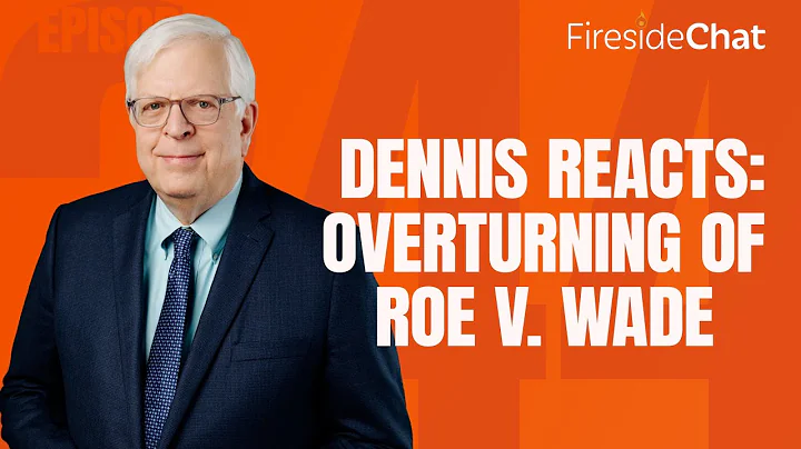 Fireside Chat Ep. 244  Dennis Reacts: Overturning ...