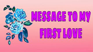 MESSAGE TO MY FIRST LOVE[BY POSITIVE THINKER DELIZO TV