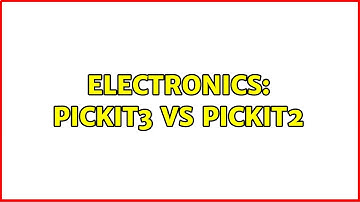 Electronics: PICkit3 vs PICkit2 (2 Solutions!!)