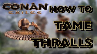 HOW TO GET THRALLS 2021 | Conan Exiles