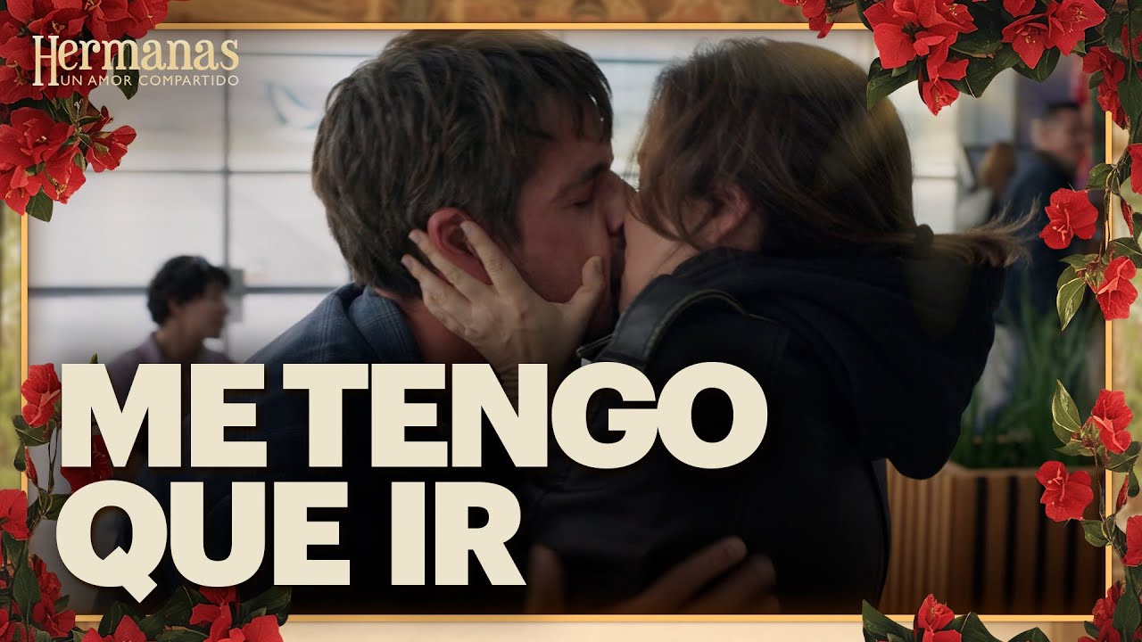 Rebeca y Camilo se despiden APASIONADAMENTE | Hermanas: Un amor compartido 1/4 | Capítulo 14