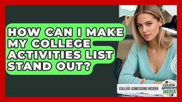 How Can I Make My College Activities List Stand Out? - College Admissions Insider