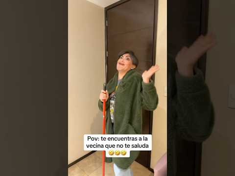 Cuando te encuentras a la vecina que no te saluda
